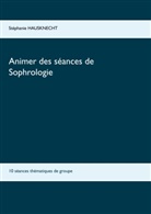 Stéphanie Hausknecht - Animer des séances de sophrologie