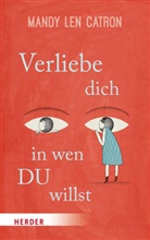 Mandy Len Catron - Verliebe dich, in wen DU willst