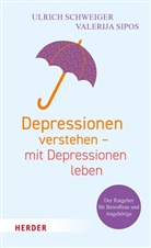 Ulric Schweiger, Ulrich Schweiger, Ulrich (Prof. Dr. Schweiger, Valerija Sipos, Valerija (Dr. Sipos - Depressionen verstehen - mit Depressionen leben