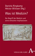Dieter Birnbacher u a, Daniel Ringkamp, Daniela Ringkamp, Wittwer, Héctor Wittwer - Was ist Medizin?