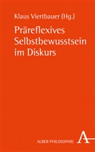 Marc Borner, Katja Crone u a, Klau Viertbauer, Klaus Viertbauer - Präreflexives Selbstbewusstsein im Diskurs