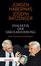 Jürge Habermas, Jürgen Habermas, Joseph Ratzinger, Joseph (Prof.) Ratzinger, Floria Schuller, Florian Schuller - Dialektik der Säkularisierung