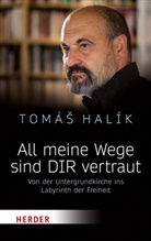 Tomás Halík, Tomás (Prof.) Halík - All meine Wege sind DIR vertraut