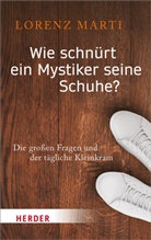 Lorenz Marti - Wie schnürt ein Mystiker seine Schuhe?