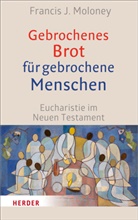Francis J (Prof.) Moloney, Francis J (Professor) Moloney, Francis J. Moloney - Gebrochenes Brot für gebrochene Menschen