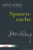 Hans Küng, Hans (Prof. Dr Küng, Hans (Prof. Dr.) Küng, Stepha Schlensog, Stephan Schlensog, Stephan Schlensog (Dr.) - Sämtliche Werke - 14: Spurensuche