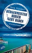 Thea Fischer - Bürgermeister Hirsch geht baden