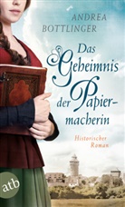 Andrea Bottlinger - Das Geheimnis der Papiermacherin