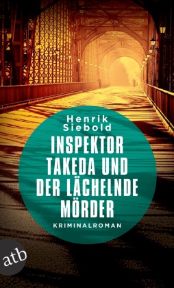 Henrik Siebold - Inspektor Takeda und der lächelnde Mörder - Kriminalroman