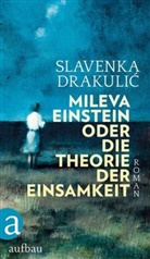 Slavenka Drakulic, Slavenka Drakulić - Mileva Einstein oder Die Theorie der Einsamkeit