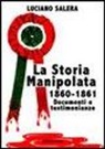 Luciano Salera - La storia manipolata 1860-61. Documenti e testimonianze