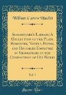 William Carew Hazlitt - Shakespeare's Library; A Collection of the Plays, Romances, Novels, Poems, and Histories Employed by Shakespeare in the Composition of His Works, Vol. 2 (Classic Reprint)