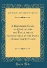 United States Plant Quarantine Division - A Reference Guide to Quarantines and Regulations Administered by the Plant Quarantine Division (Classic Reprint)