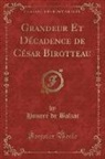 Honoré de Balzac - Grandeur Et Décadence de César Birotteau (Classic Reprint)