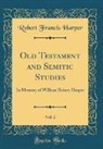 Robert Francis Harper - Old Testament and Semitic Studies, Vol. 2