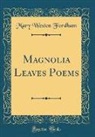 Mary Weston Fordham - Magnolia Leaves Poems (Classic Reprint)