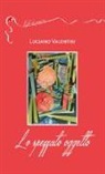 Luciano Valentini - Lo spezzato oggetto