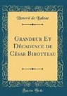 Honoré de Balzac - Grandeur Et Décadence de César Birotteau (Classic Reprint)