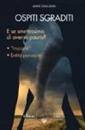 Anne Givaudan - Ospiti sgraditi. E se smettessimo di averne paura?