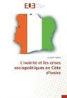 Séraphin Ngoma - L'ivoirité et les crises sociopolitiques en Côte d'Ivoire