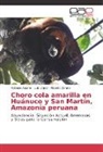 Rolando Aquino, Luis López, Ricardo Zárate - Choro cola amarilla en Huánuco y San Martín, Amazonía peruana