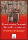 Vittorio Mangherini - Vita di un uomo «scomodo» da quando era bambino. La Resistenza, il sesso, l'amore, la Spal (e il magna-magna dei partiti ferraresi)