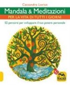 Cassandra Lorius - Mandala e meditazioni per la vita di tutti i giorni. 52 percorsi per sviluppare il tuo potere personale