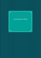 Peter Boensch - Geschriebene Bilder