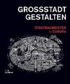 Marku Jager, Markus Jager, Sonne, Sonne, Wolfgang Sonne - Großstadt gestalten. Stadtbaumeister in Europa