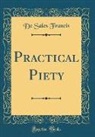De Sales Francis - Practical Piety (Classic Reprint)
