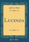 Anthony Hope - Lucinda (Classic Reprint)