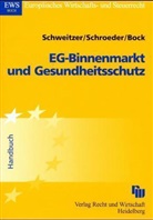Yves Bock, Werner Schroeder, Michael Schweitzer - EG-Binnenmarkt und Gesundheitsschutz