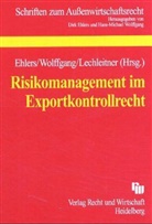 Dirk Ehlers, Marc Lechleitner, Hans-Michael Wolffgang - Risikomanagement im Exportkontrollrecht