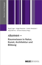 Katja Böhme, Birgit Engel, Simone Kosica, Helg Peskoller, Helga Peskoller, Krist Westphal... - räumen - Raumwissen in Natur, Kunst, Architektur und Bildung