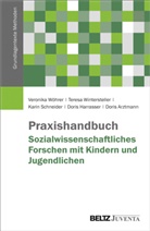 Doris Arztmann, Doris Harrasser, Schneid, Schneider, Karin Schneider, Teres Wintersteller... - Praxishandbuch Sozialwissenschaftliches Forschen mit Kindern und Jugendlichen