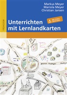Christian Jansen, Mariola Meyer, Markus Meyer - Unterrichten mit Lernlandkarten