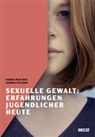 Sabin Maschke, Sabine Maschke, Ludwig Stecher - Sexuelle Gewalt: Erfahrungen Jugendlicher heute