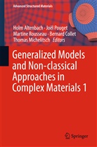 Holm Altenbach, Bernard Collet, Thomas Michelitsch, Joë Pouget, Joël Pouget, Martine Rousseau... - Generalized Models and Non-classical Approaches in Complex Materials 1