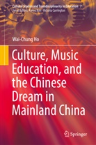 Wai-Chung Ho - Culture, Music Education, and the Chinese Dream in Mainland China