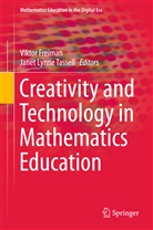 Vikto Freiman, Viktor Freiman, Lynne Tassell, Lynne Tassell, Janet Lynne Tassell - Creativity and Technology in Mathematics Education