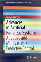 Al Cinar, Ali Cinar, Kamuran Turksoy - Advances in Artificial Pancreas Systems