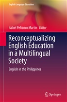 Isabel Pefianco Martin, Isabe Pefianco Martin, Isabel Pefianco Martin - Reconceptualizing English Education in a Multilingual Society