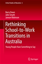 Barr Down, Barry Down, Janean Robinson, Joh Smyth, John Smyth - Rethinking School-to-Work Transitions in Australia