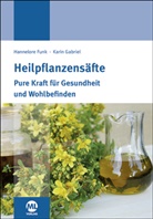Hannelor Funk, Hannelore Funk, Karin Gabriel - Heilpflanzensäfte