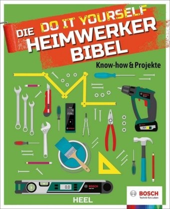  BOSCH - Die Do it Yourself Heimwerkerbibel - Know-how & Projekte
