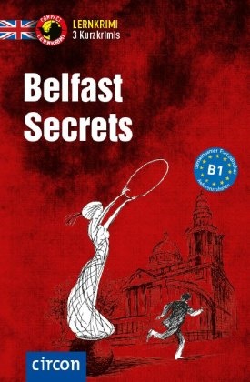 Gina Billy, Jennifer Pickett - Belfast Secrets - 3 Kurzkrimis. Englisch B1