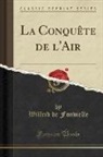 Wilfrid De Fonvielle - La Conquête de l'Air (Classic Reprint)