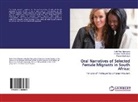 Matshidz, Pfarelo Matshidze, Faith Mar Musvipwa, Faith Mary Musvipwa, Rendan Tshifhumulo, Rendani Tshifhumulo - Oral Narratives of Selected Female Migrants in South Africa: