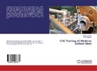 Yacov Sahijpaul, Gurpree Singh, Gurpreet Singh - CNC Turning of Medium Carbon Steel