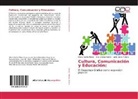 Ju Forero, Julián Darío Forero., Ana Loren Malluk, Ana Lorena Malluk, Ana Lorena Malluk., María Cecili Pérez... - Cultura, Comunicación y Educación: